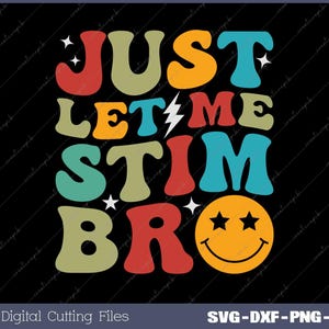 Groovy Just Let Me Stim Bro Funny Autism Awareness Svg, Png, Digital File