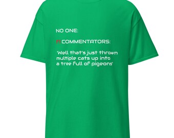 Funny F1 Commentator Shirt - Racing Fan Gift - Formula 1 Enthusiast Tee - Motorsport Lover Apparel - Car Gifts - Stake Kick Sauber Green