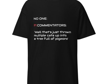 Funny F1 Commentator Shirt - Racing Fan Gift - Formula 1 Enthusiast Tee - Motorsport Lover Apparel - Car Gifts - Mercedes Black