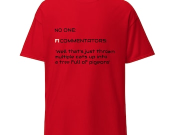 Funny F1 Commentator Shirt - Racing Fan Gift - Formula 1 Enthusiast Tee - Motorsport Lover Apparel - Car Gifts - Ferrari Red