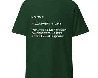 Funny F1 Commentator Shirt - Racing Fan Gift - Formula 1 Enthusiast Tee - Motorsport Lover Apparel - Car Gifts - Aston Martin Green