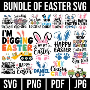 May include: A bundle of 12 Easter SVG designs featuring bunny ears, eggs, and Easter-themed text. The designs include "I'm Digging Easter", "Happy Easter", "My 1st Easter", "Hoppy Easter", "Just a little Egg-stra", "Will Trade Sister for Eggs", "Will Trade Brother for Eggs", "Easter Dude", "Forget the Bunnies I'm Chasing Hunnies", "Happy Easter", "Daniel", and "Cousin Crew".