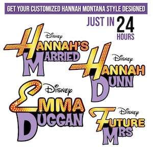 May include: Four different designs for a custom Hannah Montana style graphic. Each design features a yellow and orange text with a sparkly effect. The text includes the names "Hannah's Married", "Hannah Dunn", "Emma Duggan", and "Future Mrs".