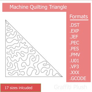May include: A black and white line art design of a quilting triangle with a wavy pattern. The image includes the text "Machine Quilting Triangle" and "17 sizes included". The text "Formats" is listed with a variety of file formats, including DST, EXP, JEF, PEC, PES, PMV, U01, VP3, XXX, and GCODE. The text "Graffiti Plush" is also included.
