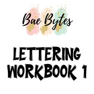 May include: A black and white graphic design with the text "LETTERING WORKBOOK 1" and the text "Bae Bytes" above it. The text is in a bold, stylized font. The background is a watercolour wash of pink, gold, and green.
