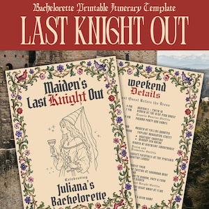 May include: A printable bachelorette itinerary template titled "LAST KNIGHT OUT." The design features a medieval theme with floral borders and illustrations. The itinerary includes details for Juliana's bachelorette weekend.