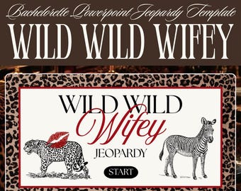 May include: A digital PowerPoint Jeopardy template titled WILD WILD WIFEY. The screen features a leopard print border, a leopard with red lips, a zebra, and a black START button. The text reads Bachelorette Powerpoint Jeopardy Template.