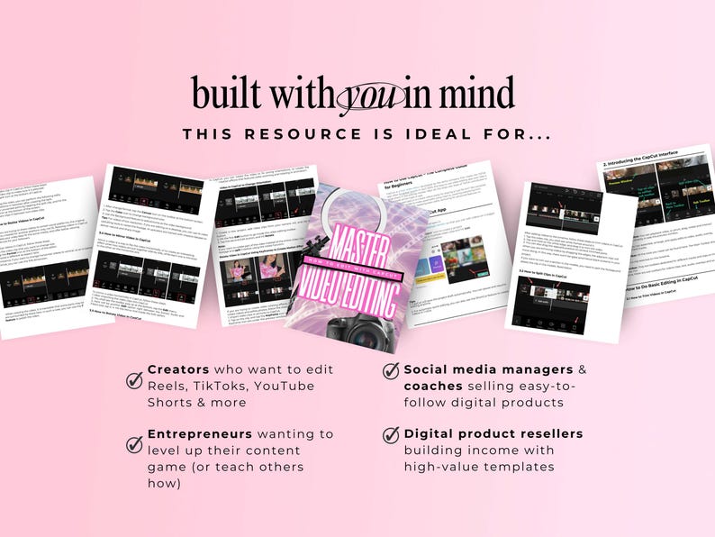 Image shows ebook pages with CapCut video editing tutorials and a pink cover that reads “Master Video Editing.” Top text says “built with you in mind, this resource is ideal for…” with checkmarks listing: creators editing Reels, TikToks, YouTube Shorts; entrepreneurs leveling up content; social media managers and coaches selling digital products; digital product resellers building income. Pink background, modern design for online business owners.