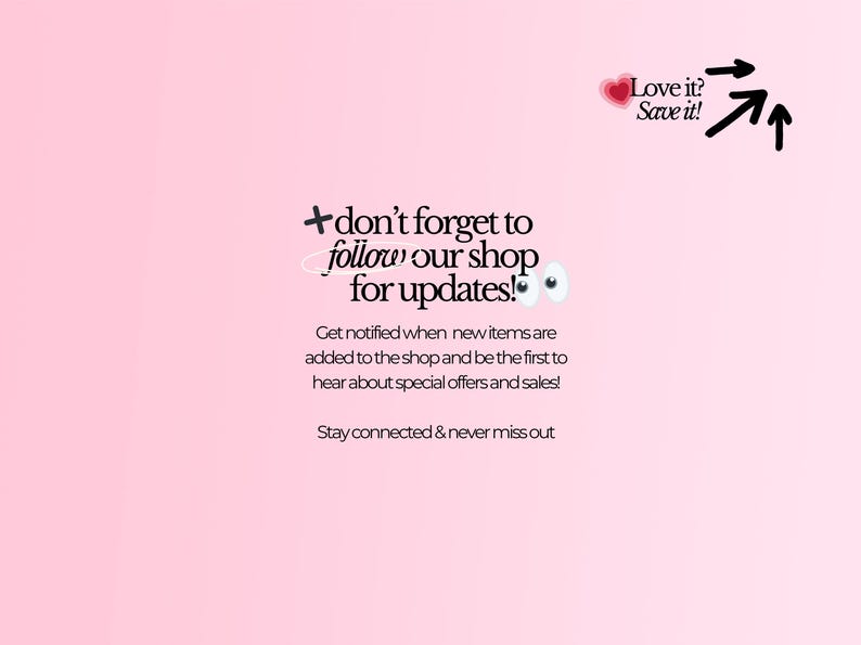 Call-to-action graphic reminding customers to follow the Etsy shop for notifications on new products, sales, and exclusive updates. Stylish typography and accents like hearts, arrows, and eye emojis complete the look