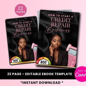 May include: A pink and black ebook cover with the title "How to Start a Credit Repair Business". The cover features a woman with a credit score meter showing 800. The ebook is 22 pages long and is editable in Canva.