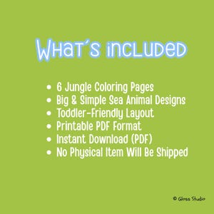 May include: A green background with the text "WHAT'S INCLUDED" in light blue. The text lists 6 jungle colouring pages, sea animal designs, a toddler-friendly layout, a printable PDF format, and an instant download. The text also states that no physical item will be shipped.