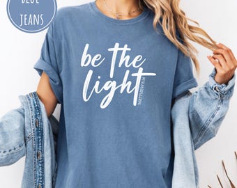 Be The Light Shirt Matthew 5:14, Comfort Colors® Christian Tee, Bible Verse Gift, Faith Based Religious T-Shirt, Inspirational Jesus Top