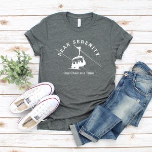 Peak Serenity, one chair at a time I Ski Shirt I Ski Lover T-shirt I Snowboard Shirt I Skier Gifts I Ski t shirts for Men and Women