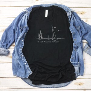 Nautical Sailing T-Shirt: No Roads, Just Water - Boater Gift