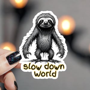 Slow Down World Faultier Aufkleber | Good Vibes Vinyl Aufkleber, wetterfest