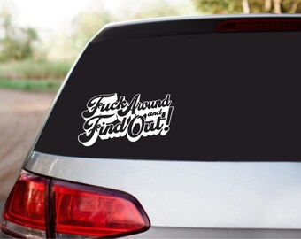 Funny Car Window Decal Sticker - 'F Around And Find Out' Vinyl, Multiple Colors & Placements