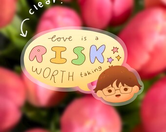 Love is a Risk Worth Taking Sticker - 3 inch Clear Sticker