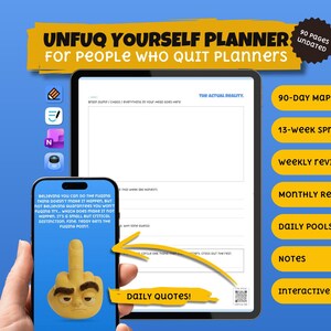 May include: A digital planner with the text "UNFUQ YOURSELF PLANNER" and "for people who quit planners." The image includes a smartphone with a middle finger emoji, a tablet, and a list of features like "90-day map" and "daily quotes."