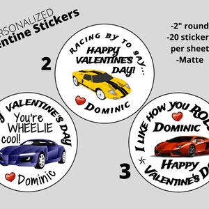 May include: Three 2-inch round personalized Valentine's Day stickers with car designs. The stickers are matte and have the text "Happy Valentine's Day" and a personalized name. The first sticker features a blue car with the text "You're Wheelie Cool!" The second sticker features a yellow car with the text "Racing by to say... Happy Valentine's Day!" The third sticker features a red car with the text "I like how you roll".