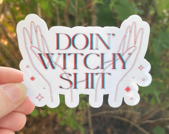 Vinyl Sticker "DOIN’ WITCHY SHIT” Witchy Sticker, Witchy Aesthetic, Witch Stickers
