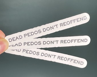 Vinyl Sticker "Dead Ped0s Don't Reoffend" Protect the Children Sticker