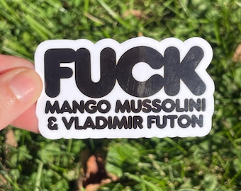 Vinyl Sticker “FUCK Mango Mussolini & Vladimir Futon” Anti Trump Anti Fascist Corporation Resistance Protest