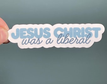 Adesivo in vinile "Gesù Cristo era un liberale" Adesivo di resistenza, Adesivo di Gesù Adesivo anti Trump