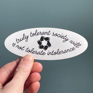 Vinyl Sticker &quot;a truly tolerant society will not tolerate intolerance&quot; Paradox of Tolerance Sticker