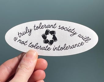 Vinyl Sticker "a truly tolerant society will not tolerate intolerance" Paradox of Tolerance Sticker