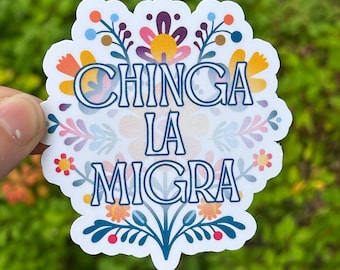 Chinga la Migra Vinyl Sticker Anti Ice Floral Colorful 3 Sizes Fuck Ice