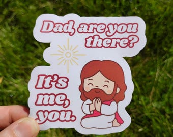 Vinyl Sticker "Dad, are you there? It's me, you." Funny Jesus Deconstruction