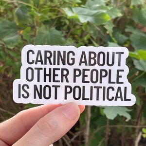 Vinyl Sticker "Caring about other people is not political” Empathy Sticker, Progressive Sticker image 3