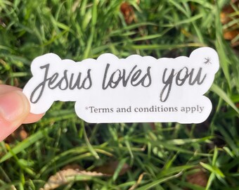 Vinyl Sticker "Jesus loves you *Terms and conditions apply” Agnostic Atheist Christian Joke Funny Sticker