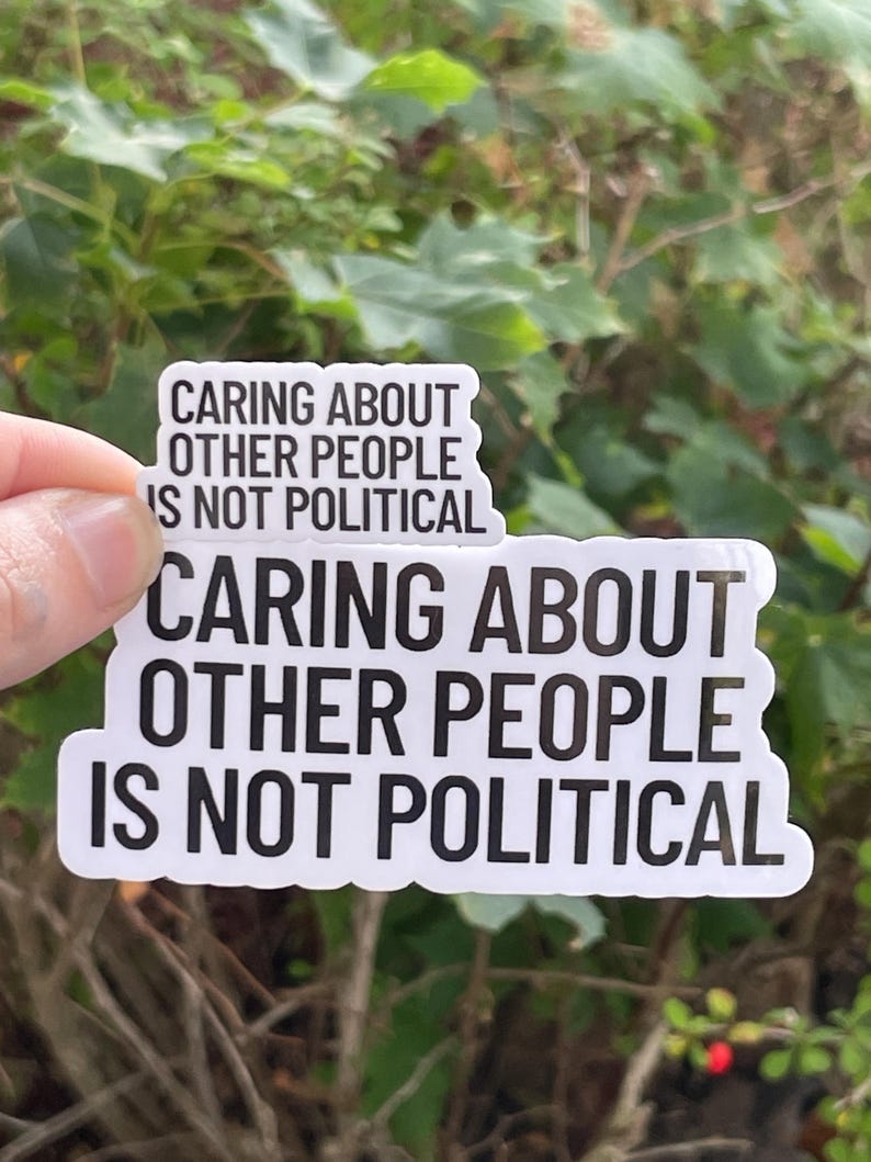 Vinyl Sticker "Caring about other people is not political” Empathy Sticker, Progressive Sticker image 2