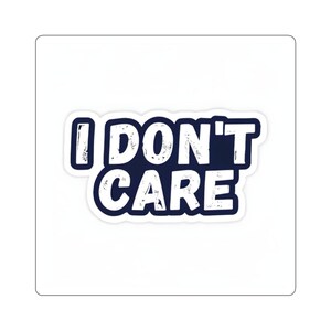 I Don&#39;t Care