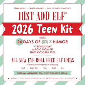 May include: A white sign with mint green diagonal stripes featuring red text that reads JUST ADD ELF 2026 Teen Kit, 24 Days of Gen Z Humor, +1 Bonus Day, Magic Mom Kit, Ships October 2026, All-New Eye-Roll Free Elf Ideas, and slang terms.
