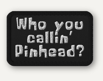 Who You Callin’ Pinhead? Cartoon Meme Embroidered Patch