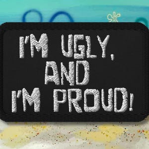 SpongeBob-patch 'I'm Ugly and I'm Proud' – geborduurd opstrijkbaar cartoonmemeaccessoire voor jassen en rugzakken - Kidcore-cadeau