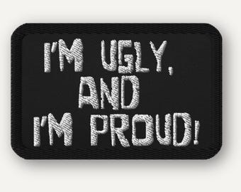 Ugly and Proud Embroidered Patch, Funny Iron-On Tactical for Jackets and Backpacks