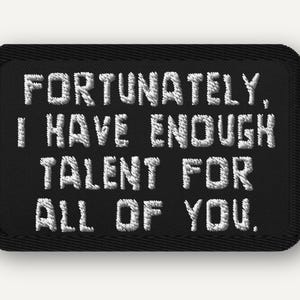 Squidward Quote Embroidered Patch – ‘Fortunately I Have Enough Talent for All of You’