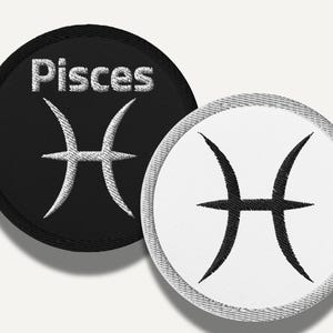 May include: Two embroidered patches featuring the Pisces zodiac symbol. One patch is black with white text reading "Pisces" and a white symbol. The other patch is white with a black symbol. Both are circular.