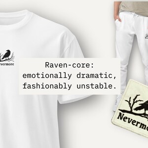 A white t-shirt, white sweatpants, and a square patch, all featuring a black raven perched on a branch above the word "Nevermore," are displayed with the text "Raven-core: emotionally dramatic, fashionably unstable."