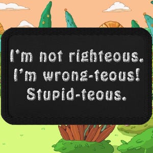 Adventure Time-patch: "Ik ben niet rechtvaardig. Ik heb ongelijk." Geborduurde meme opstrijkbaar voor jassen en rugzakken - Funny Finn Quote