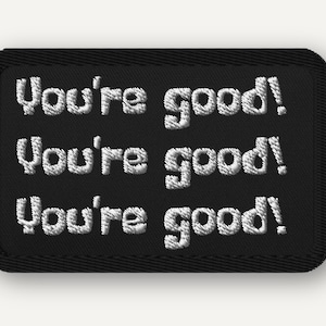 Cartoon Meme Patch: "You're Good" Embroidered Iron-On New Driver Gift