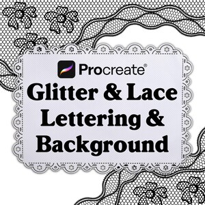 May include: A white square with rounded corners and a black lace border. The text "Procreate" is in the top centre of the square. Below the text is the text "Glitter & Lace Lettering & Background".
