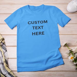 Custom Shirt, Custom Tee, Custom T-shirt, Personalized Texting Shirt, Personalized Shirt, Custom Unisex Shirts, Custom Printing Shirt