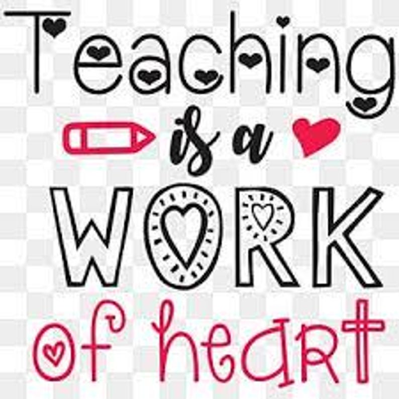 May include: Black and white text graphic with red hearts that reads "Teaching is a work of heart". A red pencil is drawn next to the word "is".