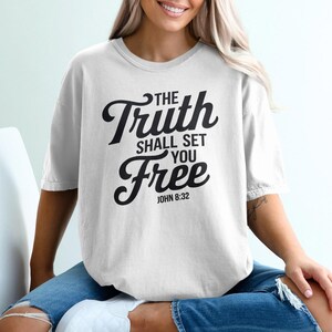 Comfort Colors® Inspirational Quote T-Shirt, The Truth Shall Set You Free, John 8:32 T-Shirt, Motivational Graphic Tee, Positive Vibes Shirt