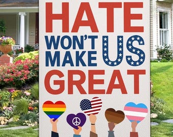 Hate Wont Make US Great Garden Flag Kindness Peace Equality Diversity Hate Has No Home Here Pride Yard Sign Garden Flags for Outside