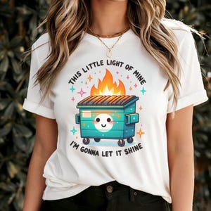This Little Light of Mine T-Shirt, Dumpster Fire Sweatshirt, Emotional Dumpster Fire Tee, I&#39;m Gonna Let It Shine, Mental Health Shirts